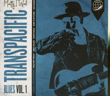 Matty T Wall: Transpacific Blues Volume 1, CD