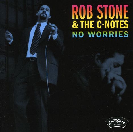 Rob Stone &amp; The C-Notes: No Worries, CD