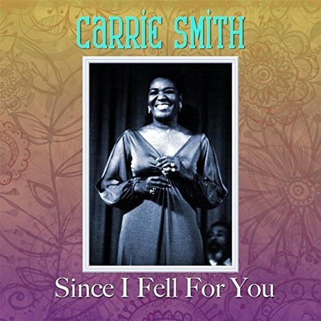 Carrie Smith: Since I Fell For You, CD
