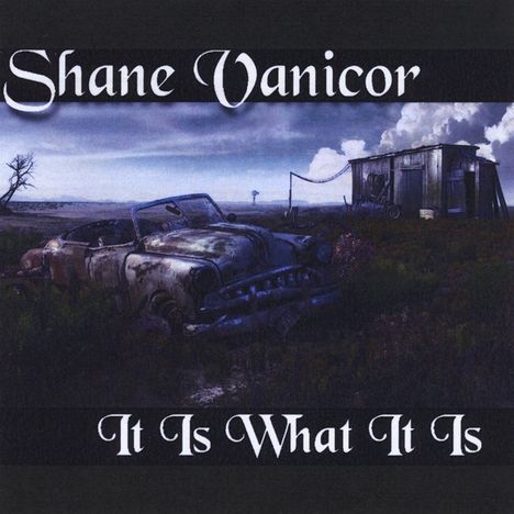 Shane Vanicor: It Is What It Is, CD