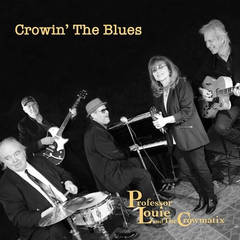 Professor Louie &amp; The Crowmatix: Crowin' The Blues, CD