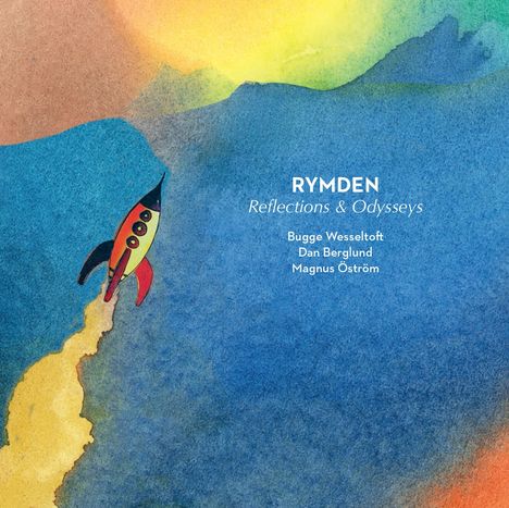 Rymden (Bugge Wesseltoft, Magnus Öström &amp; Dan Berglund): Reflections &amp; Odysseys, CD