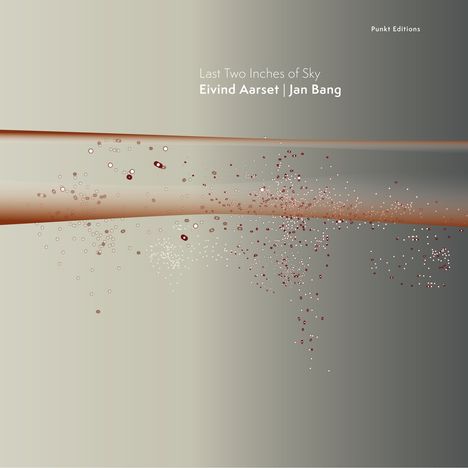 Eivind Aarset &amp; Jan Bang: Last Two Inches Of Sky, CD