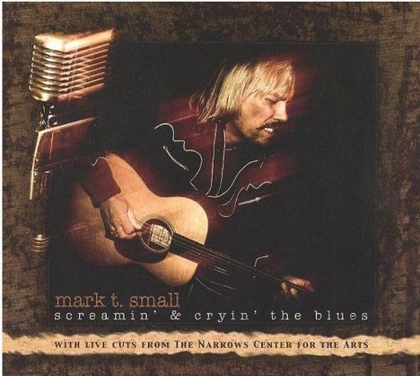 Mark T Small: Screamin &amp; Cryin The Blues (Di, CD