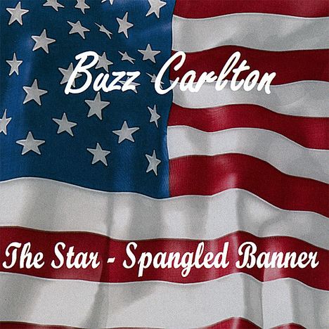 Buzz Carlton: Star-Spangled Banner, CD