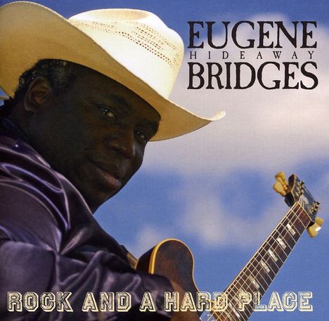 Eugene "Hideaway" Bridges: Rock &amp; A Hard Place, CD