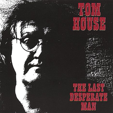 Tom House: Last Desperate Man, CD