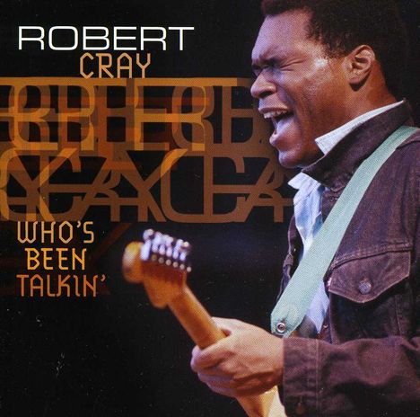 Robert Cray: Who's Been Talkin', CD