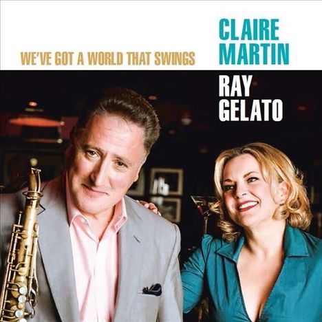 Claire Martin & Ray Gelato: We've Got A World That Swings, CD