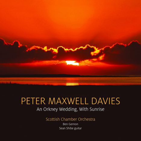 Peter Maxwell Davies (1934-2016): Orchesterwerke "An Orkney Wedding, With Sunrise", CD