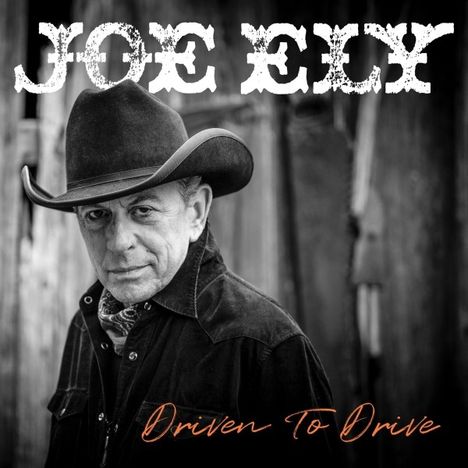 Joe Ely: Driven To Drive (Limited Edition) (Sunburst Orange Vinyl), LP