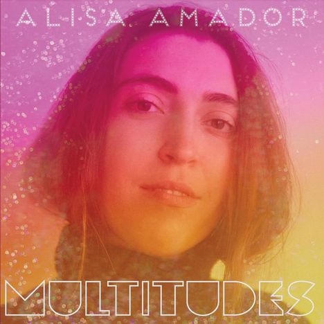 Alisa Amador: Multitudes (Limited Edition) (Translucent Sunset Violet Vinyl), LP