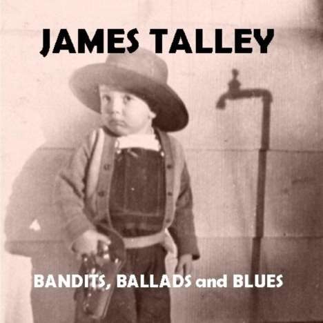 James Talley: Bandits, Ballads &amp; Blues, CD