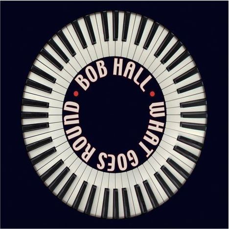 Bob Hall (ex-Savoy Brown): What Goes Round, CD