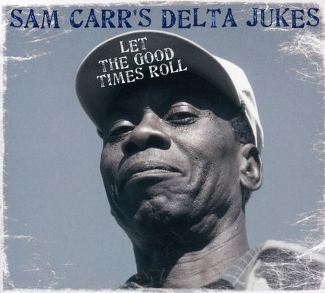 Sam Carr's Delta Dukes: Let The Good Times Roll, CD