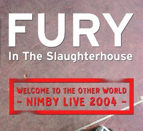 Fury In The Slaughterhouse: Welcome To The Other World: Nimby Live 2004, 2 CDs