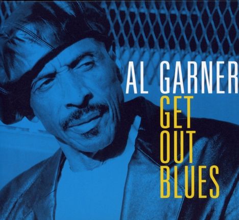 Al Garner: Get Out Blues, CD