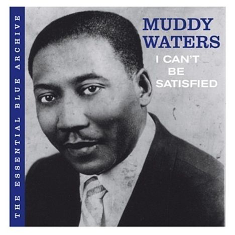 Muddy Waters: I Can't Be Satisfied, CD