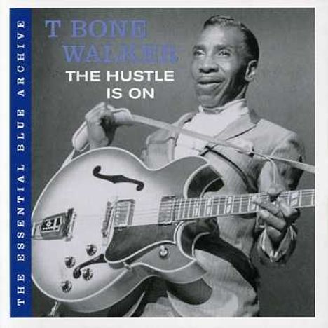 T-Bone Walker: The Hustle Is On - The Essential Blue Archive, CD