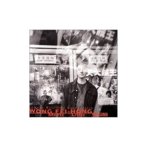 Edward Ratliff: Wong Fei-Hong Meets Little Str, CD