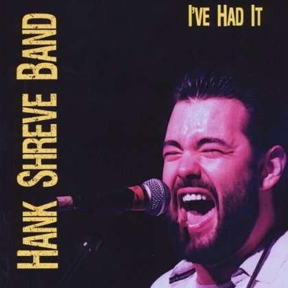 Hank Shreve: Ive Had It, CD