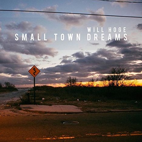 Will Hoge: Small Town Dreams, CD