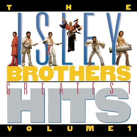 „The Isley Brothers Greatest Hits Volume 1“ in großen Buchstaben, umrahmt von Bandmitgliedern in auffälliger Kleidung.