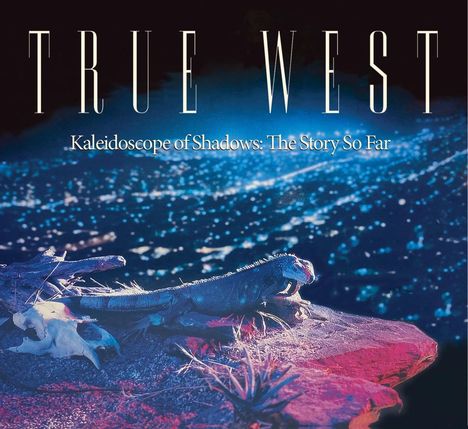 True West: Kaleidoscope Of Shadows: The Story So Far (Deluxe Edition), 3 CDs