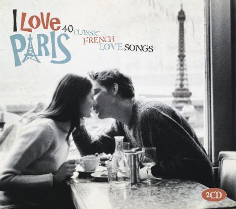 I Love Paris: 40 Classic French Love Songs, 2 CDs