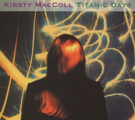 Kirsty MacColl: Titanic Days (Deluxe Edition), 2 CDs
