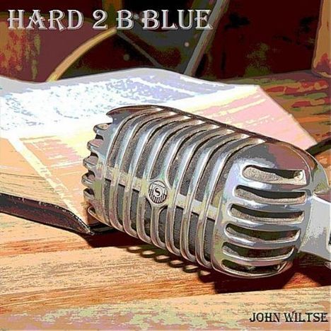 John Wiltse: Hard 2 B Blue, CD
