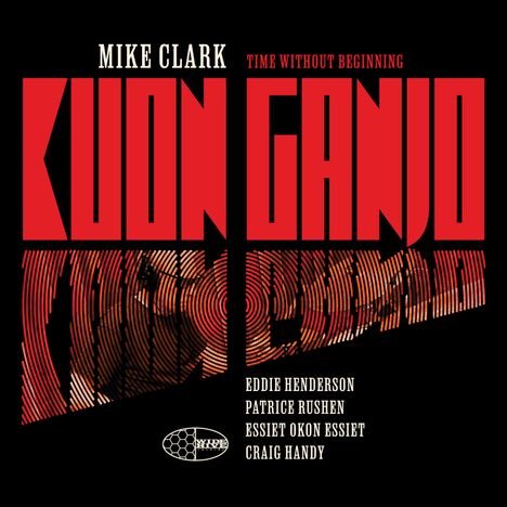 MIKE CLARK, TIME WITHOUT BEGINNING, KUON GANJO in großen roten Buchstaben, Künstlernamen unten. Schwarzer Hintergrund.