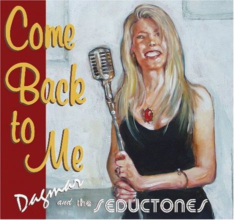 Dagmar &amp; The Seductones: Come Back To Me, CD