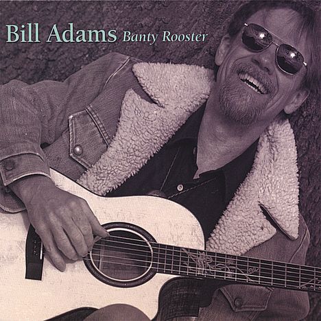 Bill Adams: Banty Rooster, CD