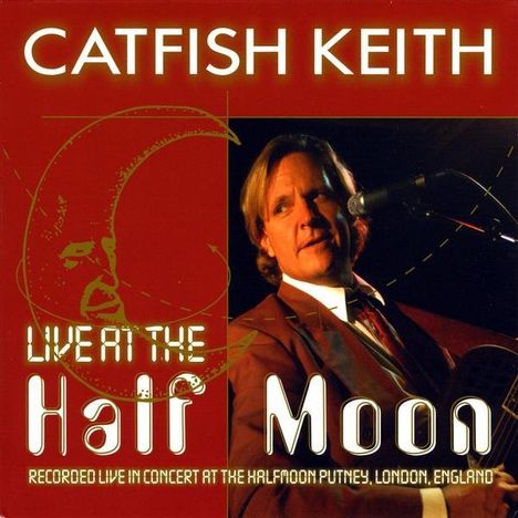 Catfish Keith: Live At The Half Moon, CD