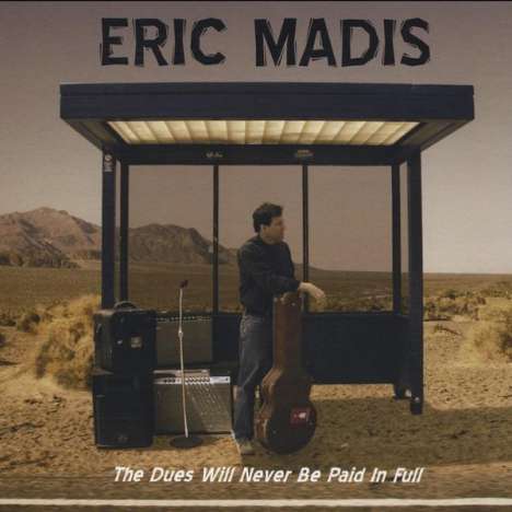 Eric Madis: Dues Will Never Be Paid In Ful, CD