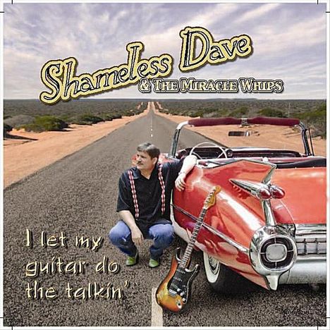 Shameless Dave &amp; The Miracle: I Let My Guitar Do The Talkin', CD