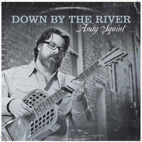Andy Squint: Down By The River, CD