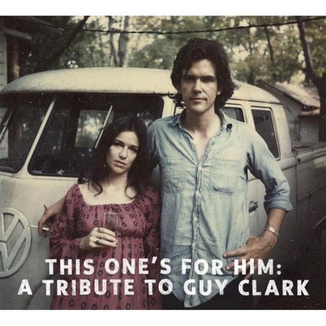 This One's For Him: Tribute To Guy Clark, 2 CDs