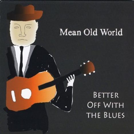 Better Off With The Blues: Mean Old World, CD