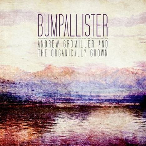 Andrew Gromiller &amp; Organically Grown: Bumpallister, 2 CDs