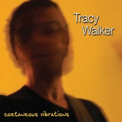 Tracy Walker: Coetaneous Vibrations, CD