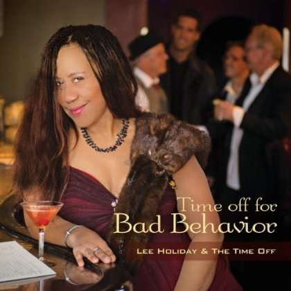 Lee Holiday &amp; The Time Off: Time Off For Bad Behavior, CD