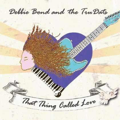 Debbie Bond &amp; The Tuddats: That Thing Called Love, CD
