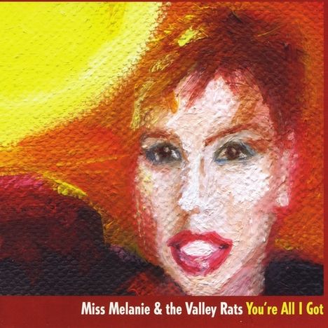 Miss Melanie &amp; Valley Rats: Youre All I Got, CD