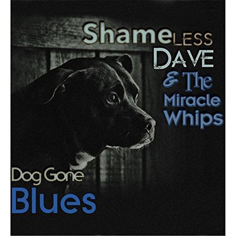 Shameless Dave / Miracle Whips: Dog Gone Blues, CD