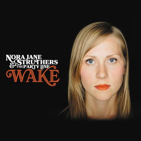 Nora Jane Struthers &amp; The Party Line: Wake, CD