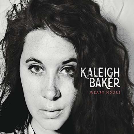 Kaleigh Baker: Weary Hours, CD