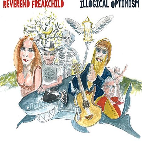 Reverend Freakchild: Illogical Optimism, 3 CDs