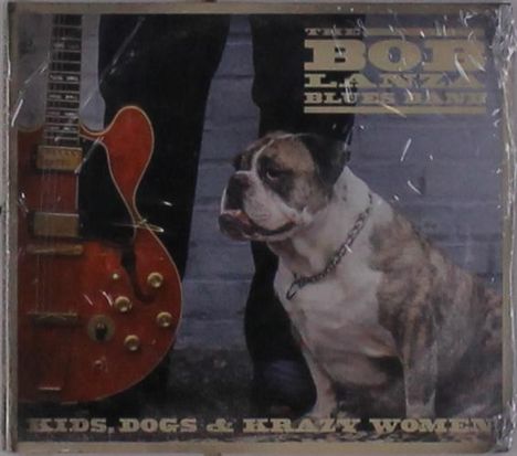 Bob Lanza Blues Band: Kids, Dogs &amp; Krazy Women, CD